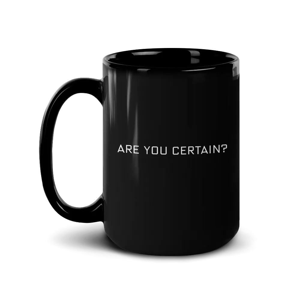 Billions Are You Certain? Black Mug