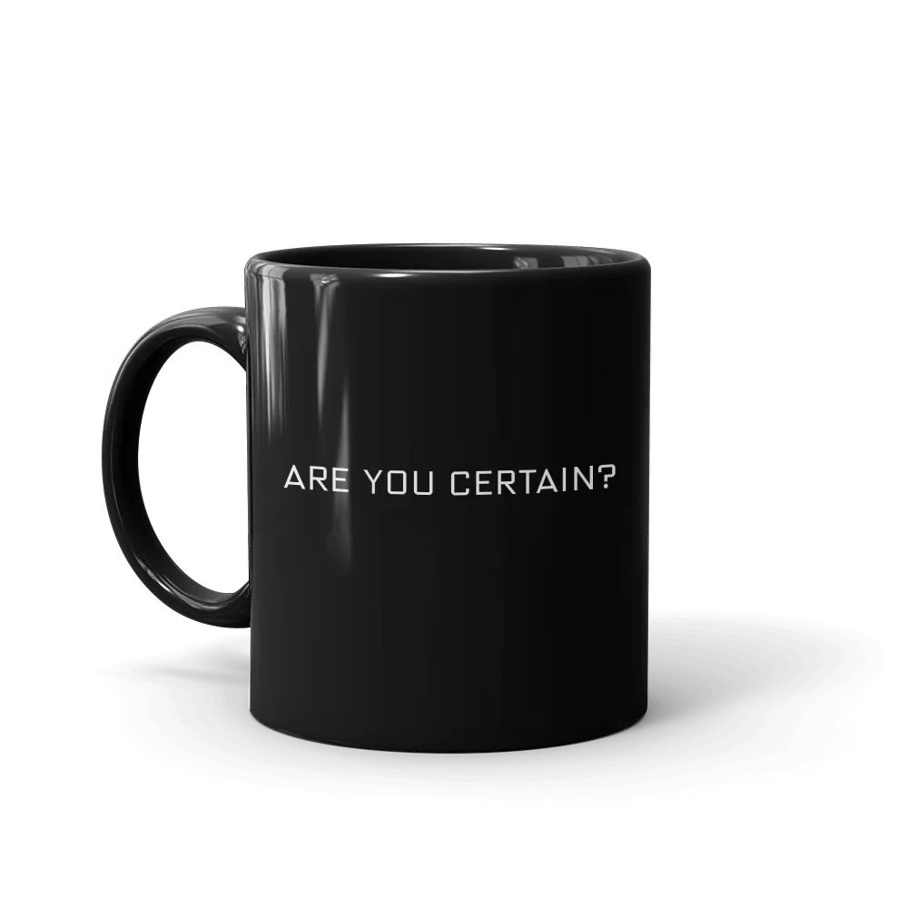 Billions Are You Certain? Black Mug